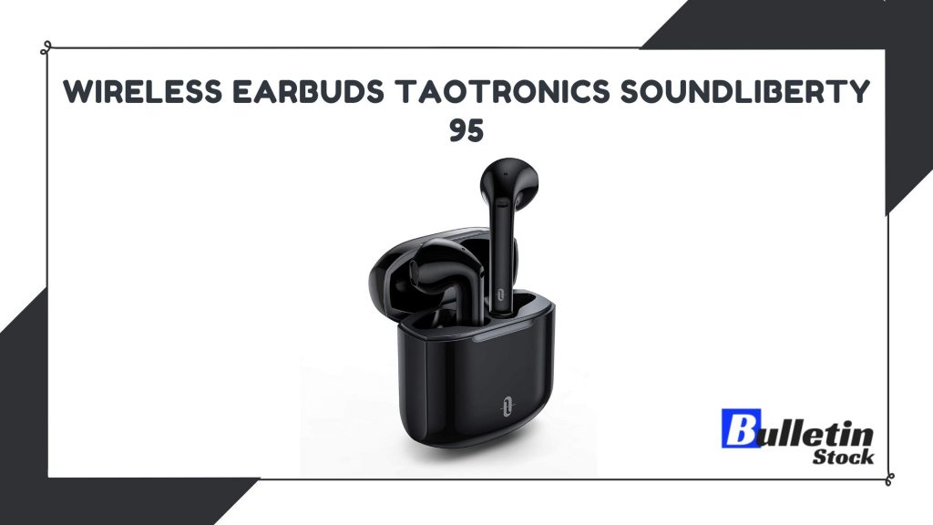 Wireless Earbuds TaoTronics SoundLiberty 95