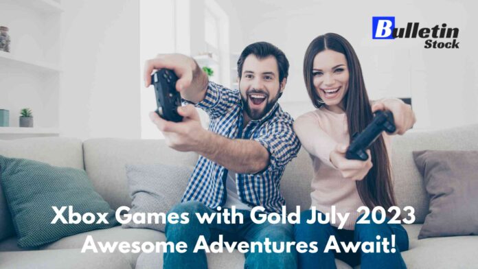 Xbox Games with Gold July 2023 - Awesome Adventures Await!